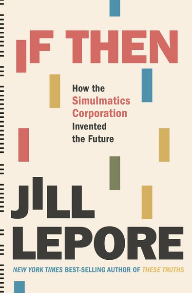Book cover of "If Then" by Jill Lepore.